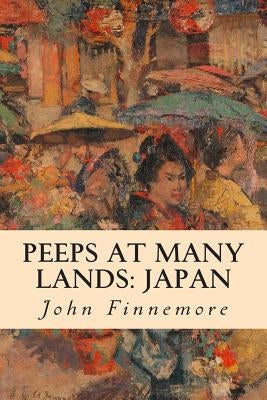 Peeps at Many Lands: Japan by Finnemore, John