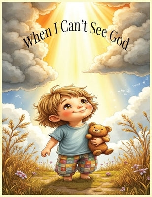 When I Can't See God: A Comforting Faith-Based Story to Remind Kids God Is Always Near by Publishing, Silver Key