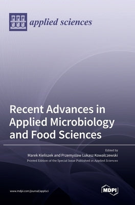 Recent Advances in Applied Microbiology and Food Sciences by Kieliszek, Marek
