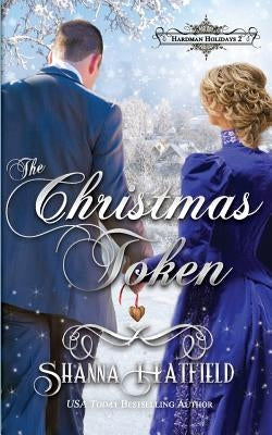 The Christmas Token by Hatfield, Shanna