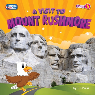 A Visit to Mount Rushmore by Press, J. P.