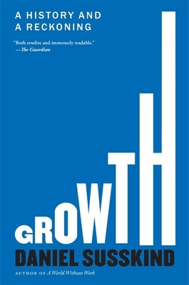 Growth: A History and a Reckoning by Susskind, Daniel