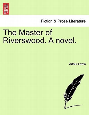 The Master of Riverswood. a Novel. by Lewis, Arthur