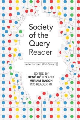 Society of the Query Reader: Reflections on Web Search by Rasch, Miriam
