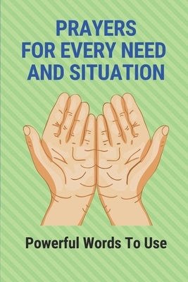 Prayers For Every Need And Situation: Powerful Words To Use: Books On Prayer by Bovard, Ellsworth