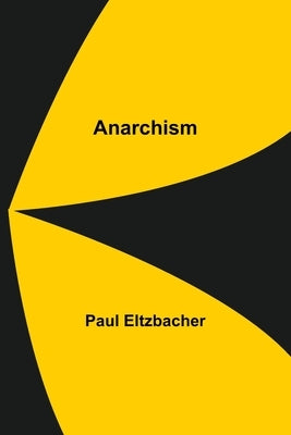 Anarchism by Eltzbacher, Paul