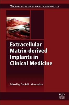 Extracellular Matrix-Derived Implants in Clinical Medicine by Mooradian, Daniel L.