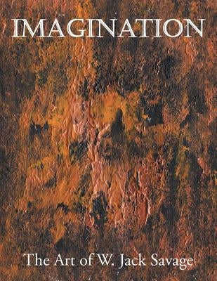 Imagination: The Art of W. Jack Savage by Savage, W. Jack