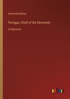 Ferragus, Chief of the Dévorants: in large print by Balzac, Honoré de