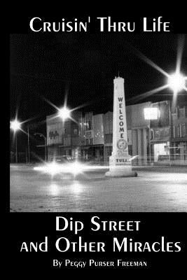 Cruisin' Thru Life: Dip Street and Other Miracles by Freeman, Peggy Purser