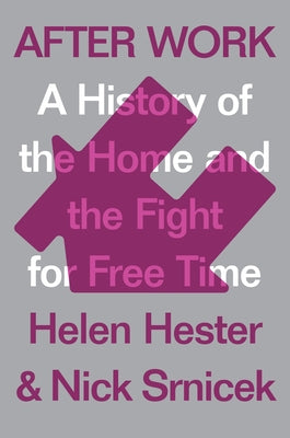 After Work: The Fight for Free Time by Hester, Helen