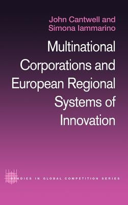 Multinational Corporations and European Regional Systems of Innovation by Cantwell, John