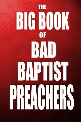 The Big Book of Bad Baptist Preachers: 100 Cases of Sex Abuse of Children and Exploitation of the Innocent by Massi, Jeri