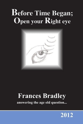 Before Time Began by Bradley, Frances