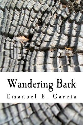 Wandering Bark by Garcia, Emanuel E.