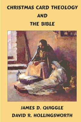 Christmas Card Theology and the Bible by Quiggle, James D.