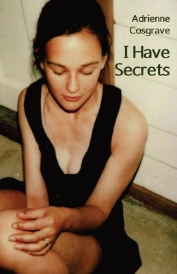 I Have Secrets by Cosgrave, Adrienne