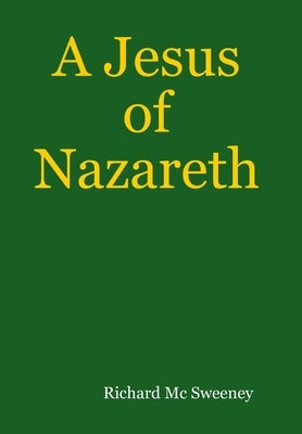 A Jesus of Nazareth by MC Sweeney, Richard