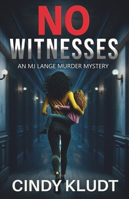 No Witnesses: A MJ Lange Mystery by Kludt, Cindy
