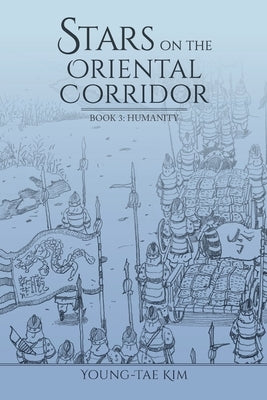 Stars on the Oriental Corridor: Book 3: Humanity by Kim, Young-Tae