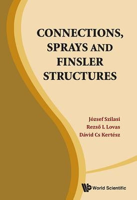 Connections, Sprays and Finsler Structures by Szilasi, Jozsef