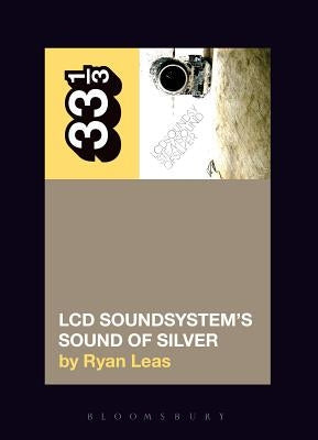 LCD Soundsystem's Sound of Silver by Leas, Ryan
