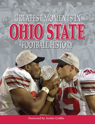 Greatest Moments in Ohio State Football History by Griffin, Archie
