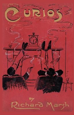 Curios: Some Strange Adventures of Two Bachelors by Marsh, Richard