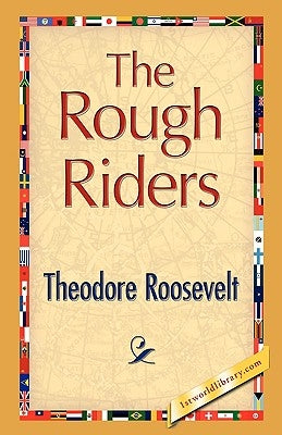 The Rough Riders by Roosevelt, Theodore, IV
