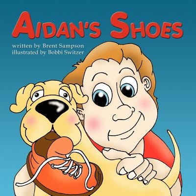 Aidan's Shoes by Sampson, Brent
