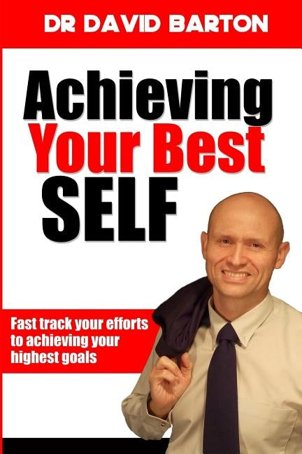 Achieving Your Best Self: Fast track your efforts to achieving your highest goals by Morrison, Kate
