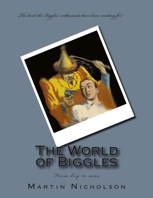 The World of Biggles by Nicholson, Martin P.