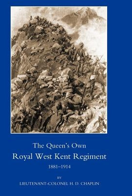 Queen's Own Royal West Kent Regiment, 1881- 1914 by Chaplin, H. D.
