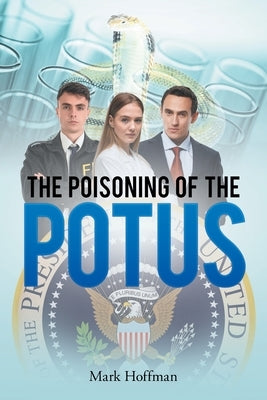 Poisoning of the POTUS by Hoffman, Mark