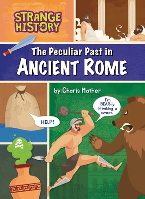 The Peculiar Past in Ancient Rome by Mather, Charis