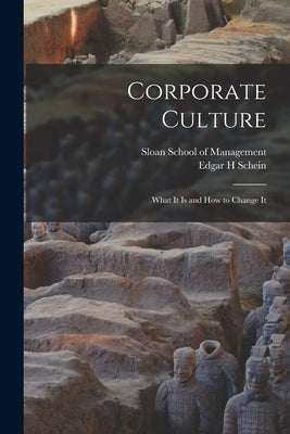 Corporate Culture: What It is and how to Change It by Schein, Edgar H.