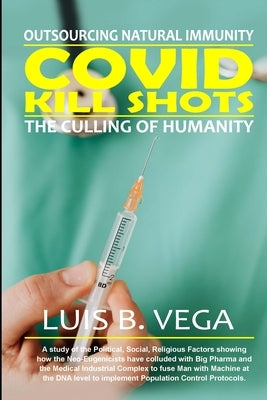 COVID Kill Shots: Outsourcing Natural Immunity by Vega, Luis