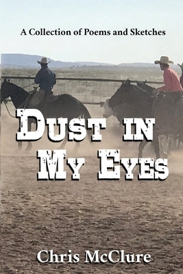 Dust In My Eyes by McClure, Christopher P.