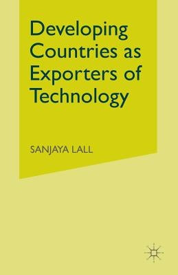 Developing Countries as Exporters of Technology: A First Look at the Indian Experience by Lall, Sanjaya