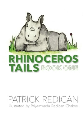 Rhinoceros Tails Book One by Redican, Patrick