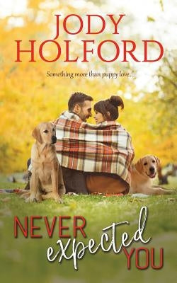 Never Expected You by Holford, Jody