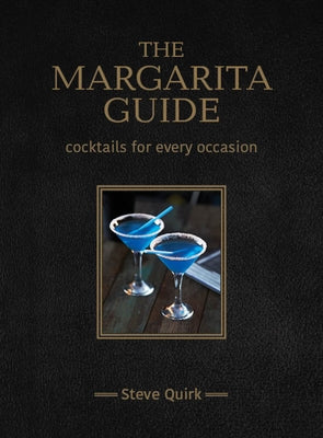 The Margarita Guide by Quirk, Steve