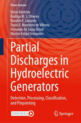 Partial Discharges in Hydroelectric Generators: Detection, Processing, Classification, and Pinpointing by Dmitriev, Victor