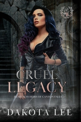 Cruel Legacy by Lee, Dakota