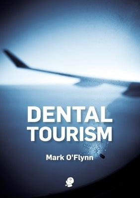 Dental Tourism by O'Flynn, Mark