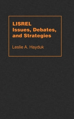 Lisrel Issues, Debates and Strategies by Hayduk, Leslie A.