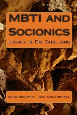 MBTI and Socionics: Legacy of Dr. Carl Jung by Tang M. Sc, Wing Tung