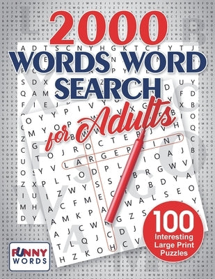 2000 Words Word Search for Adults: 100 Interesting Large Print Puzzles by Words, Funny