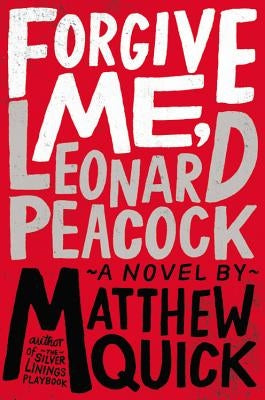 Forgive Me, Leonard Peacock by Quick, Matthew
