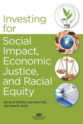 Investing for Social Impact, Economic Justice, and Racial Equity by Gilmore, Dorcas Raejeana